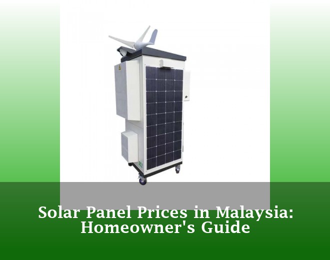 Solar Panel Prices in Malaysia: Homeowner's Guide
